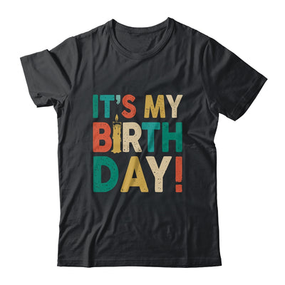 Its My Birthday Funny Men Women Girls and Boys Birthday Shirt & Tank Top | siriusteestore