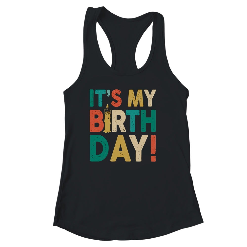Its My Birthday Funny Men Women Girls and Boys Birthday Shirt & Tank Top | siriusteestore