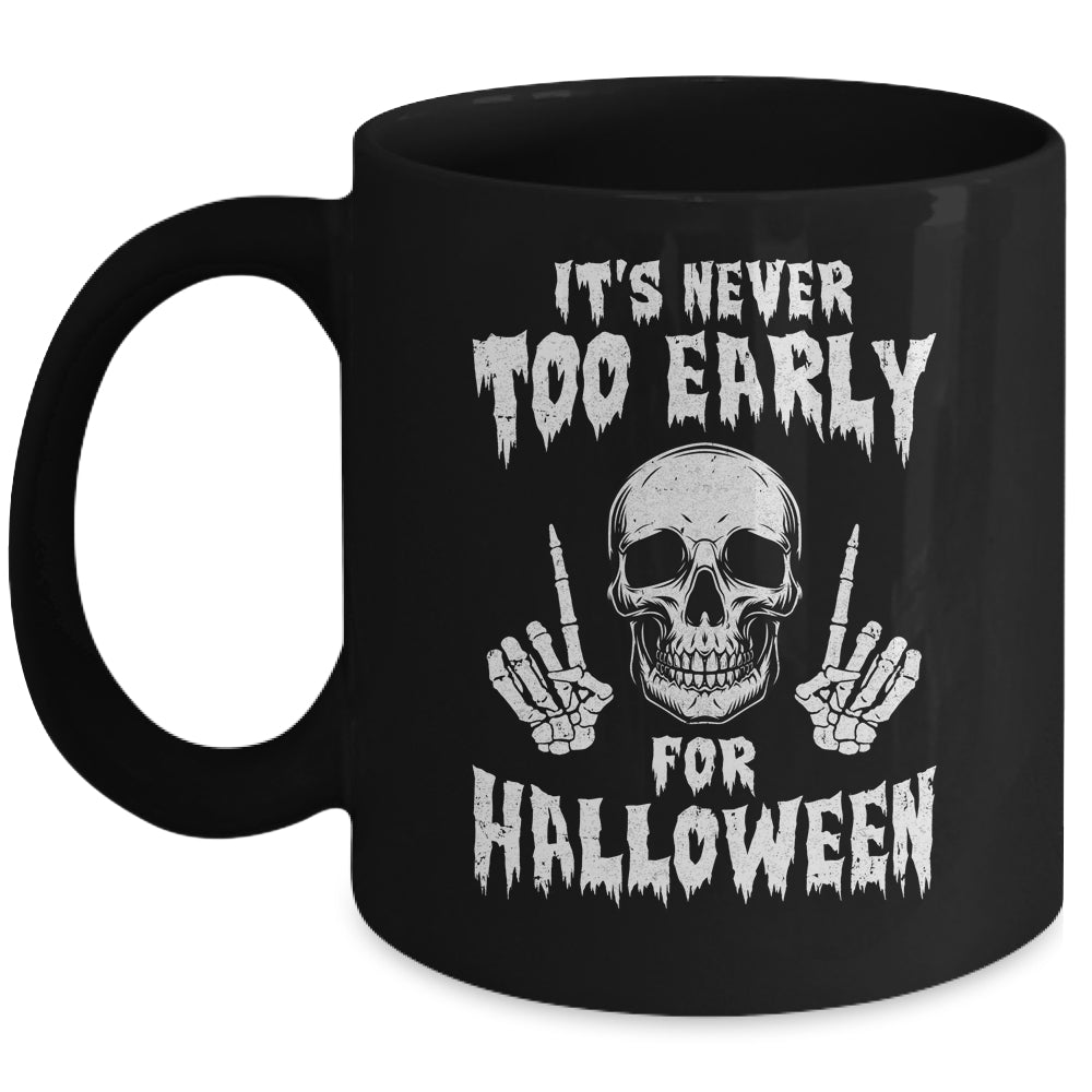 Its Never Too Early For Halloween Goth Halloween Mug | siriusteestore