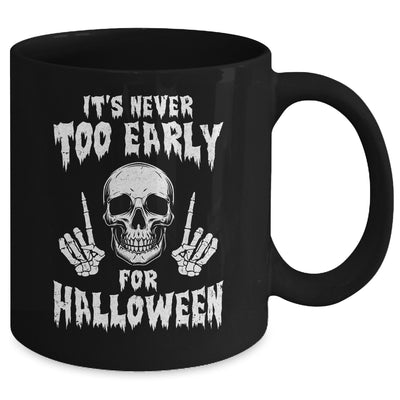 Its Never Too Early For Halloween Goth Halloween Mug | siriusteestore