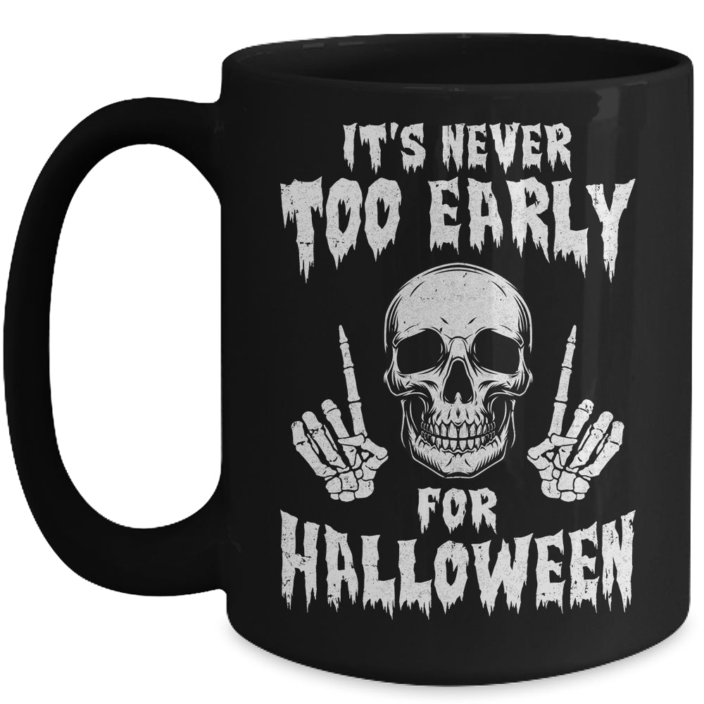 Its Never Too Early For Halloween Goth Halloween Mug | siriusteestore