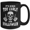 Its Never Too Early For Halloween Goth Halloween Mug | siriusteestore