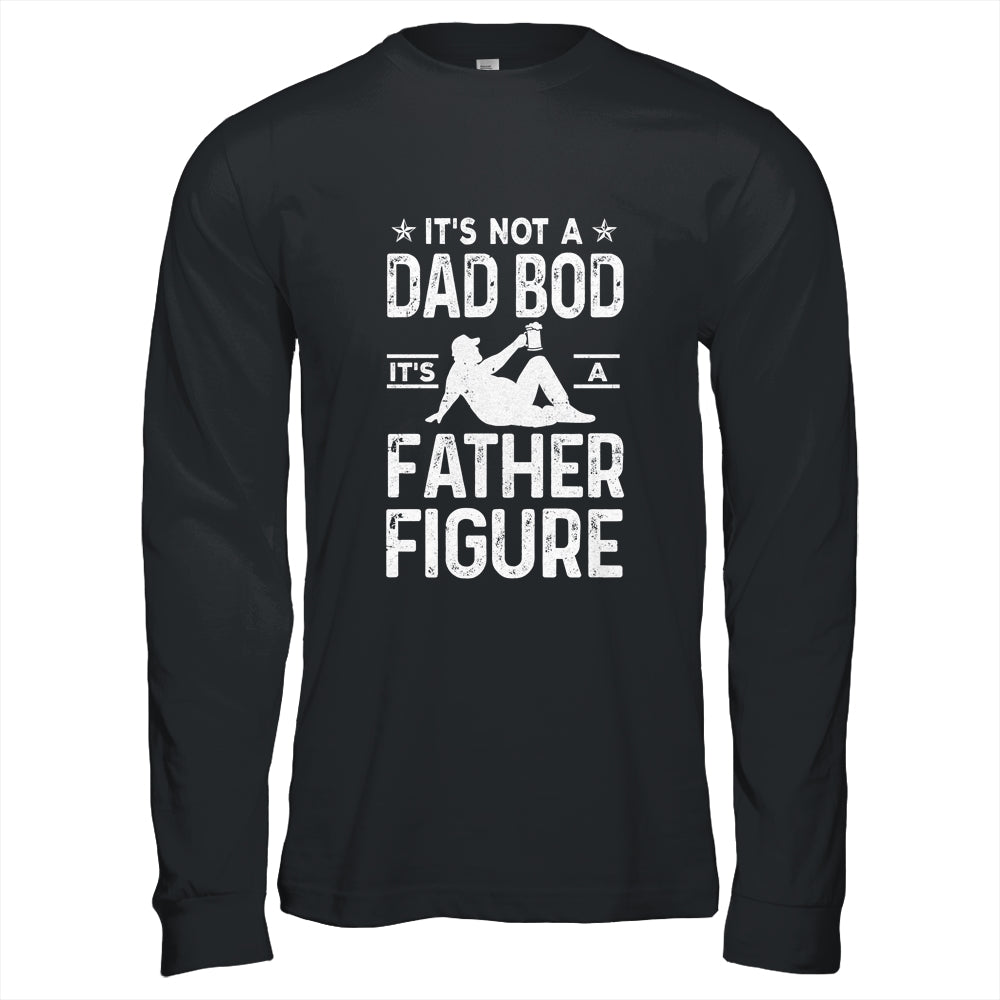 Its Not A Dad Bod Its A Father Figure Drink Beer For Men Shirt & Hoodie | siriusteestore