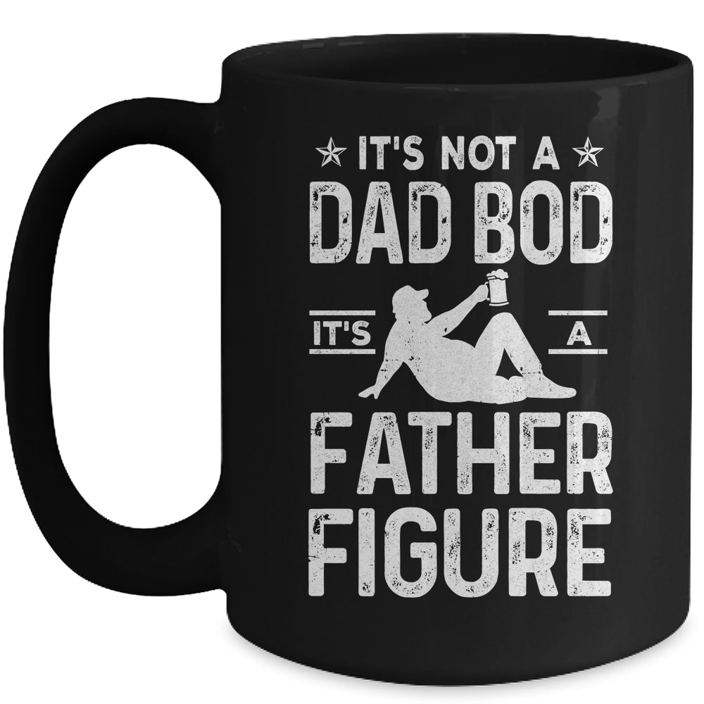 Its Not A Dad Bod Its A Father Figure Drink Beer For Men Mug | siriusteestore