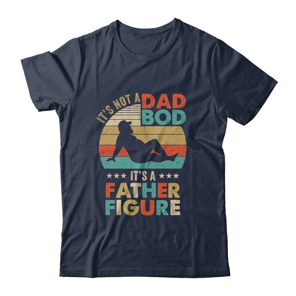 Its Not A Dad Bod Its Father Figure Fathers Day Vintage Shirt & Hoodie | siriusteestore