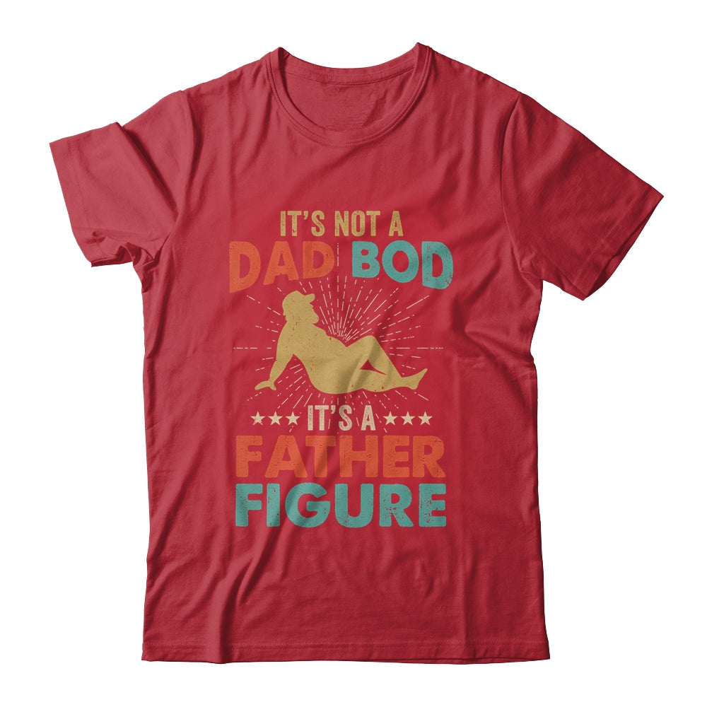 Its Not A Dad Bod Its Father Figure Vintage Fathers Day Shirt & Hoodie | siriusteestore