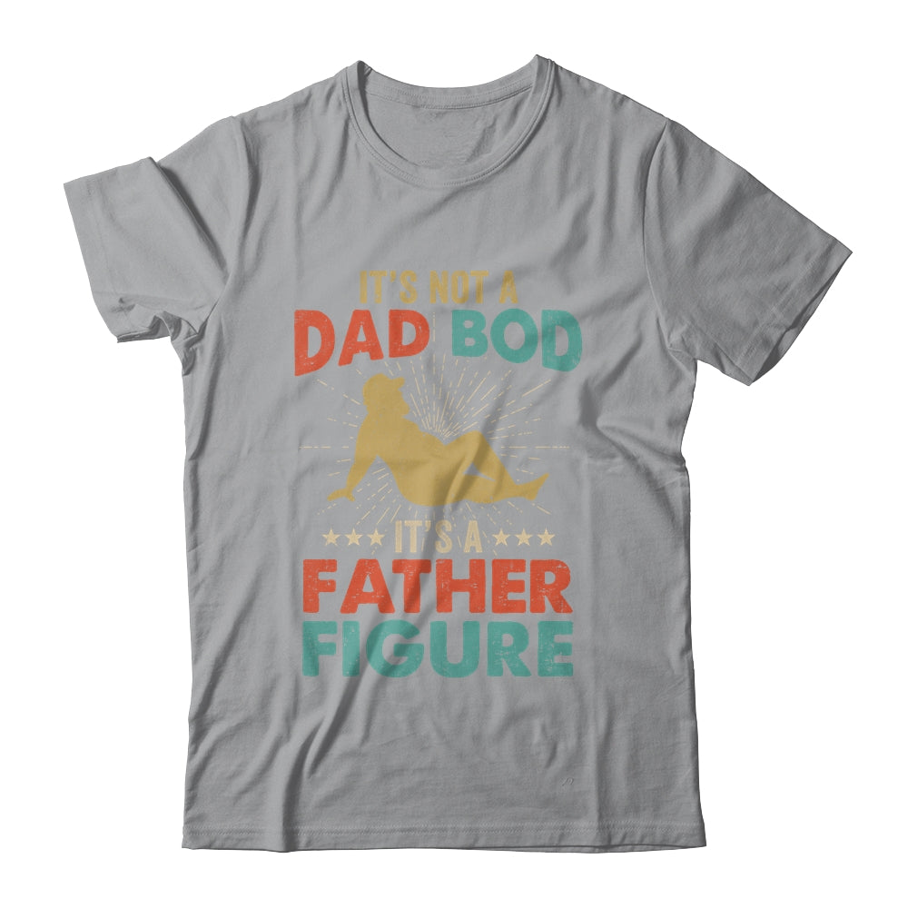 Its Not A Dad Bod Its Father Figure Vintage Fathers Day Shirt & Hoodie | siriusteestore