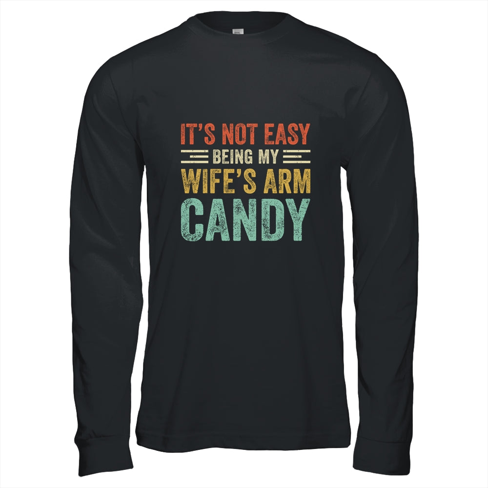 Its Not Easy Being My Wife's Arm Candy Vintage Funny Husband Shirt & Hoodie | siriusteestore
