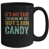 Its Not Easy Being My Wife's Arm Candy Vintage Funny Husband Mug | siriusteestore