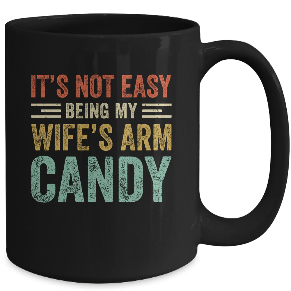 Its Not Easy Being My Wife's Arm Candy Vintage Funny Husband Mug | siriusteestore