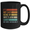 Its Not Easy Being My Wifes Arm Candy But Here I Am Nailing Mug | siriusteestore