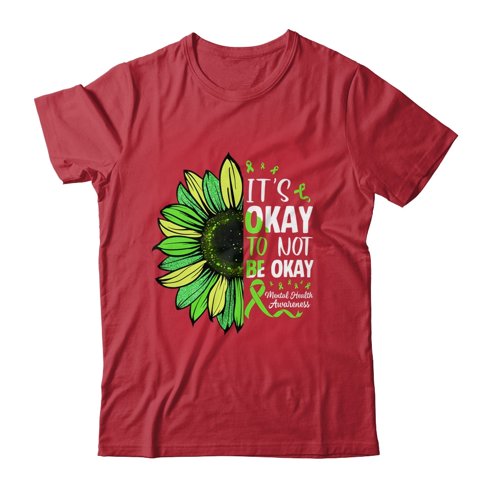 Its Okay To Not Be Okay Sunflower Mental Health Awareness Shirt & Hoodie | siriusteestore
