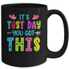 Its Test Day You Got This Teacher Testing Day Mug | siriusteestore