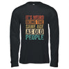 Its Weird Being The Same Age As Old People Vintage Retro Shirt & Hoodie | siriusteestore