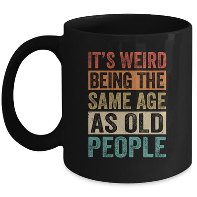 Its Weird Being The Same Age As Old People Vintage Retro Mug | siriusteestore