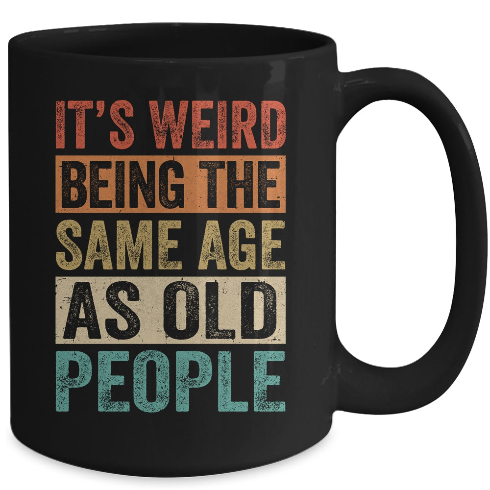 Its Weird Being The Same Age As Old People Vintage Retro Mug | siriusteestore