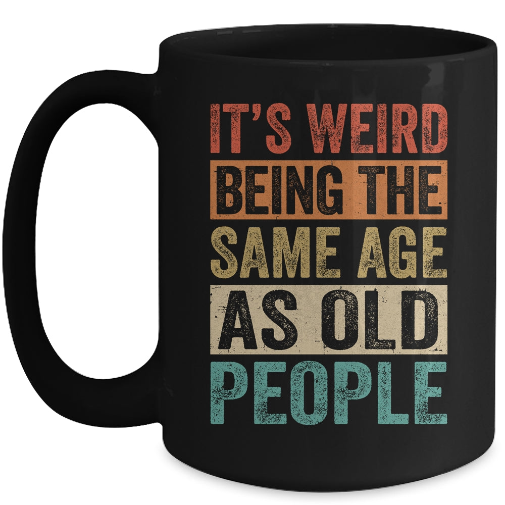 Its Weird Being The Same Age As Old People Vintage Retro Mug | siriusteestore