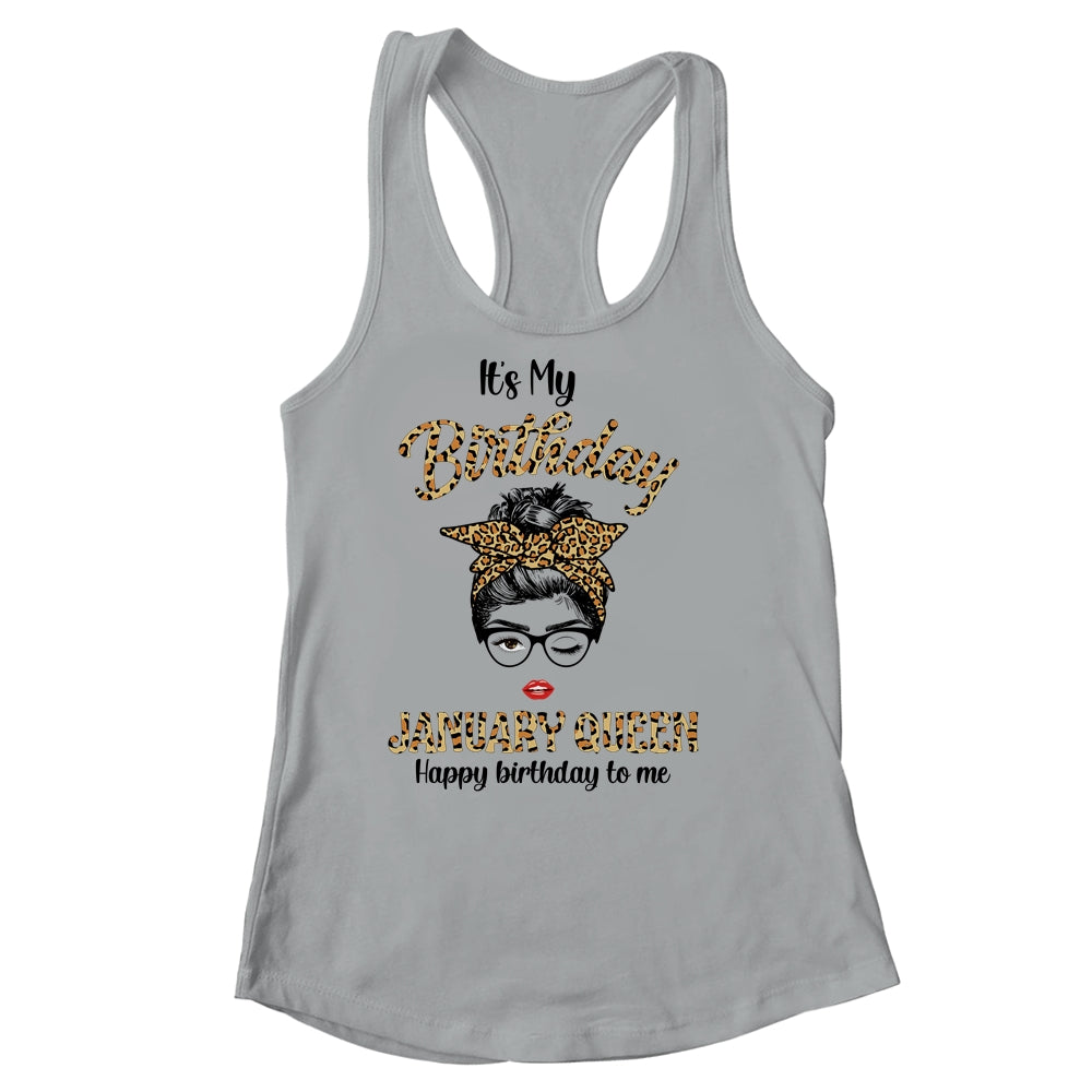 January Birthday Girl Queen Messy Bun Its My Birthday Leopard Shirt & Tank Top | siriusteestore