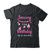 January Is My Birthday Month Yep The Whole Month Girl Shirt & Hoodie | siriusteestore