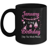 January Is My Birthday Month Yep The Whole Month Girl Mug | siriusteestore