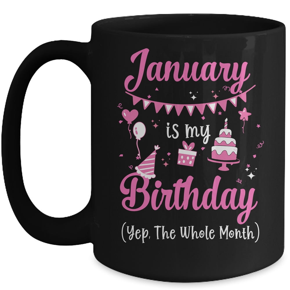 January Is My Birthday Month Yep The Whole Month Girl Mug | siriusteestore