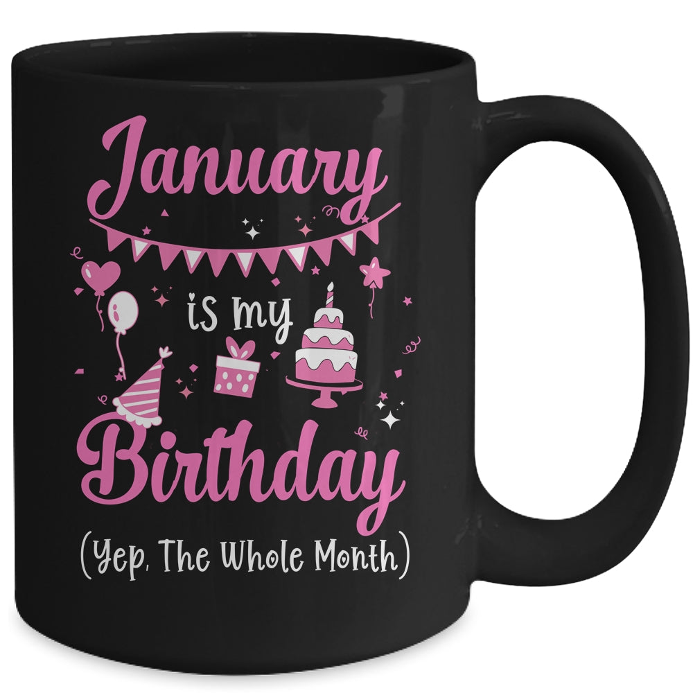 January Is My Birthday Month Yep The Whole Month Girl Mug | siriusteestore