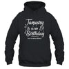 January Is My Birthday Yes The Whole Month Funny Birthday Shirt & Tank Top | siriusteestore