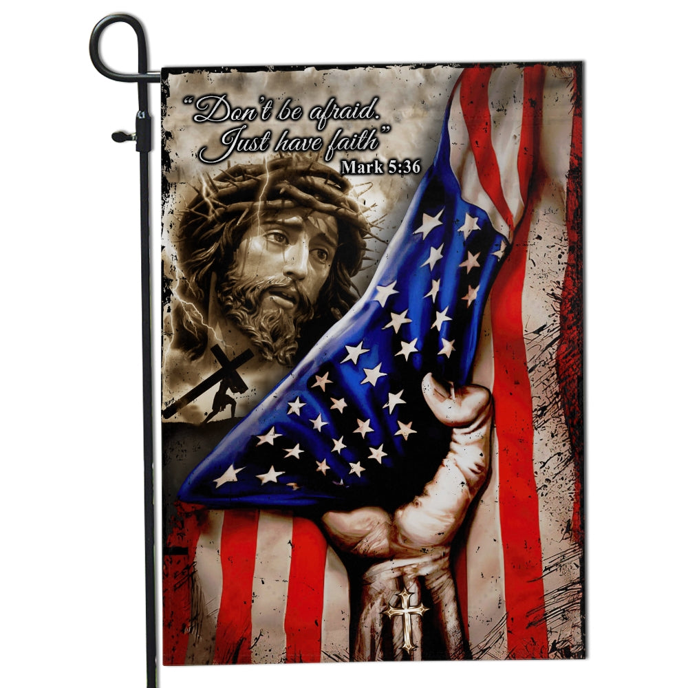 Jesus Flags Christian Don't Be Afraid Just Have Faith American Garden Flag House Flag | siriusteestore