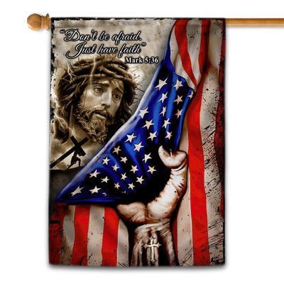 Jesus Flags Christian Don't Be Afraid Just Have Faith American Garden Flag House Flag | siriusteestore
