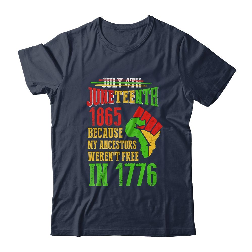 July 4th Juneteenth 1865 Because My Ancestors T-Shirt & Hoodie | Siriustee.com.com