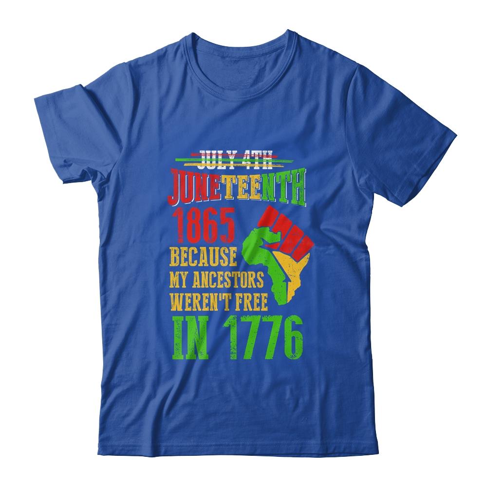 July 4th Juneteenth 1865 Because My Ancestors T-Shirt & Hoodie | Siriustee.com.com