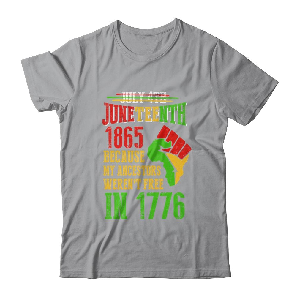July 4th Juneteenth 1865 Because My Ancestors T-Shirt & Hoodie | Siriustee.com.com