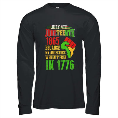 July 4th Juneteenth 1865 Because My Ancestors T-Shirt & Hoodie | Siriustee.com.com