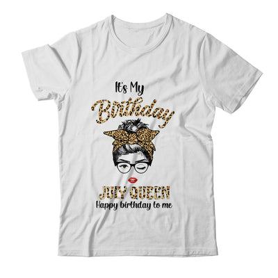 July Birthday Girl Queen Messy Bun Its My Birthday Leopard Shirt & Tank Top | siriusteestore