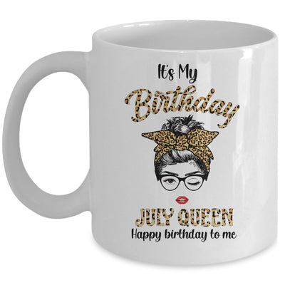 July Birthday Girl Queen Messy Bun Its My Birthday Leopard Mug | siriusteestore