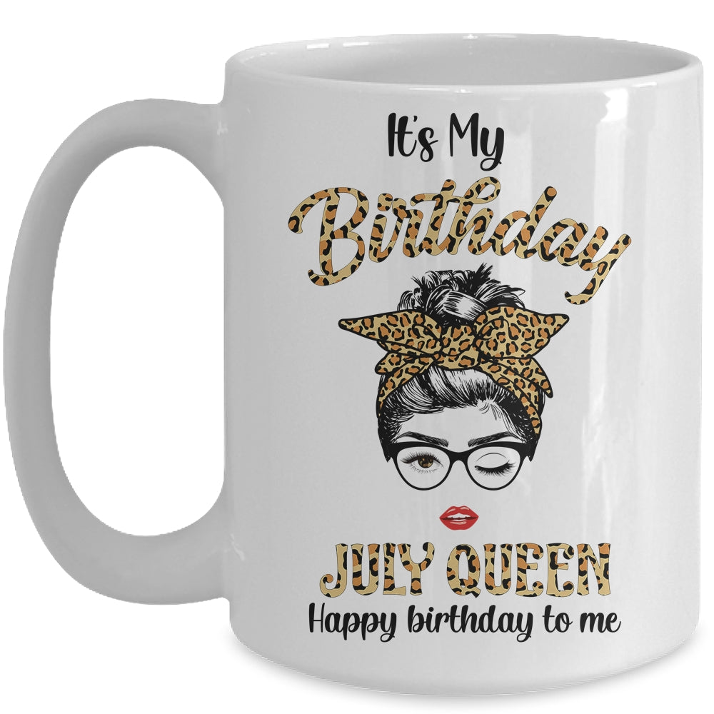 July Birthday Girl Queen Messy Bun Its My Birthday Leopard Mug | siriusteestore