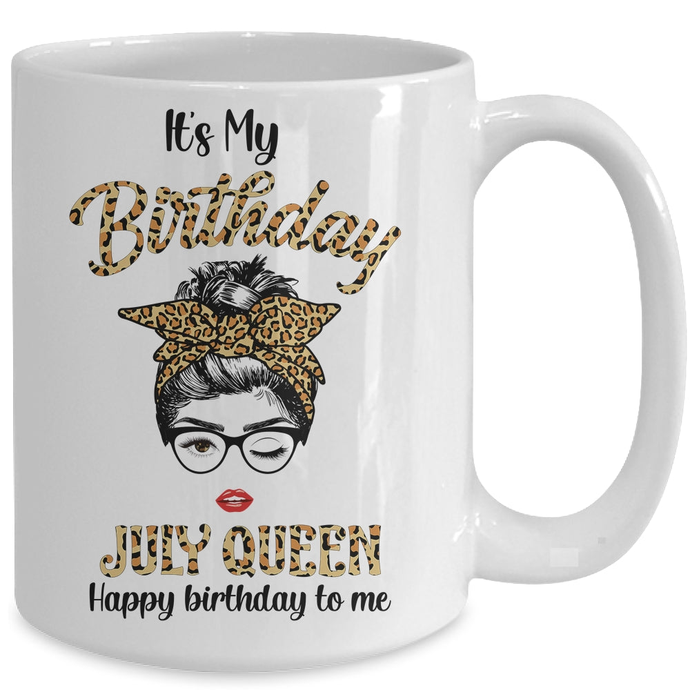 July Birthday Girl Queen Messy Bun Its My Birthday Leopard Mug | siriusteestore