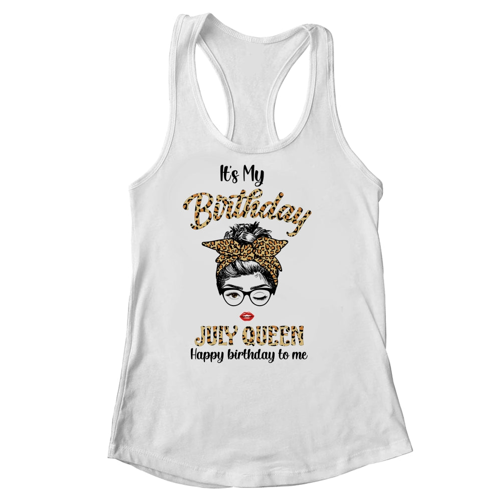 July Birthday Girl Queen Messy Bun Its My Birthday Leopard Shirt & Tank Top | siriusteestore