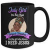 July Girl I'm The Girl Who Knows I Need Jesus Birthday Mug | siriusteestore