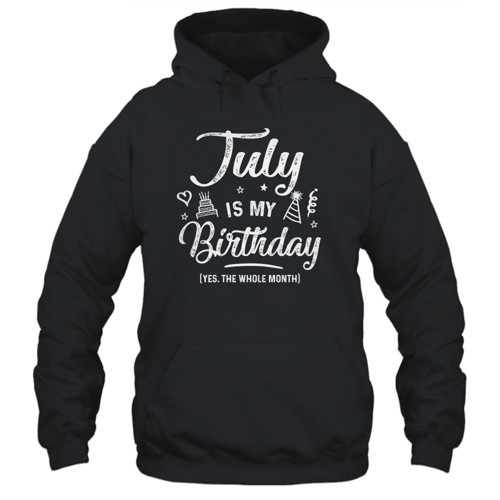 July Is My Birthday Yes The Whole Month Funny Birthday Shirt & Tank Top | siriusteestore