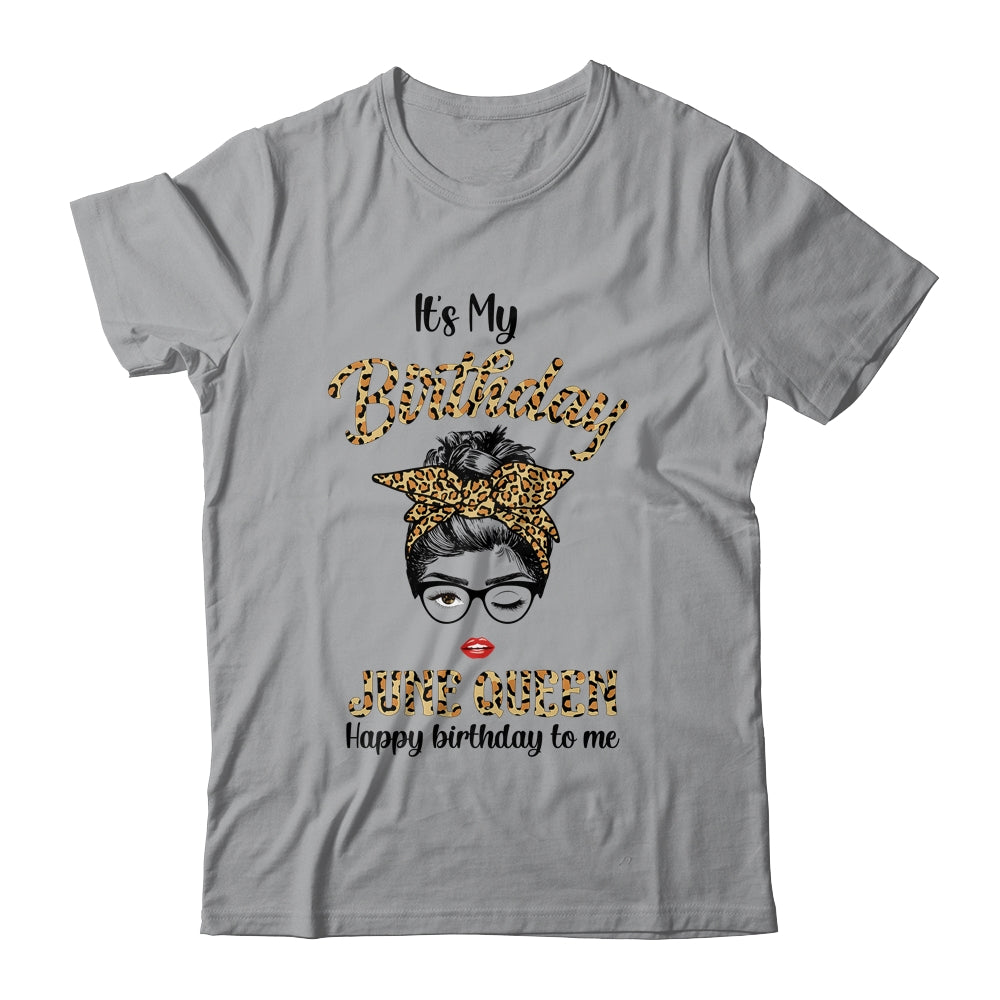 June Birthday Girl Queen Messy Bun Its My Birthday Leopard Shirt & Tank Top | siriusteestore