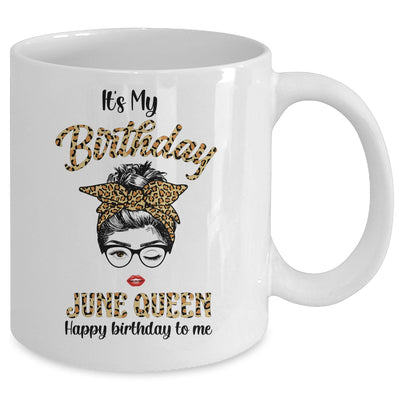 June Birthday Girl Queen Messy Bun Its My Birthday Leopard Mug | siriusteestore