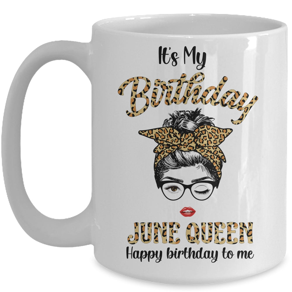 June Birthday Girl Queen Messy Bun Its My Birthday Leopard Mug | siriusteestore