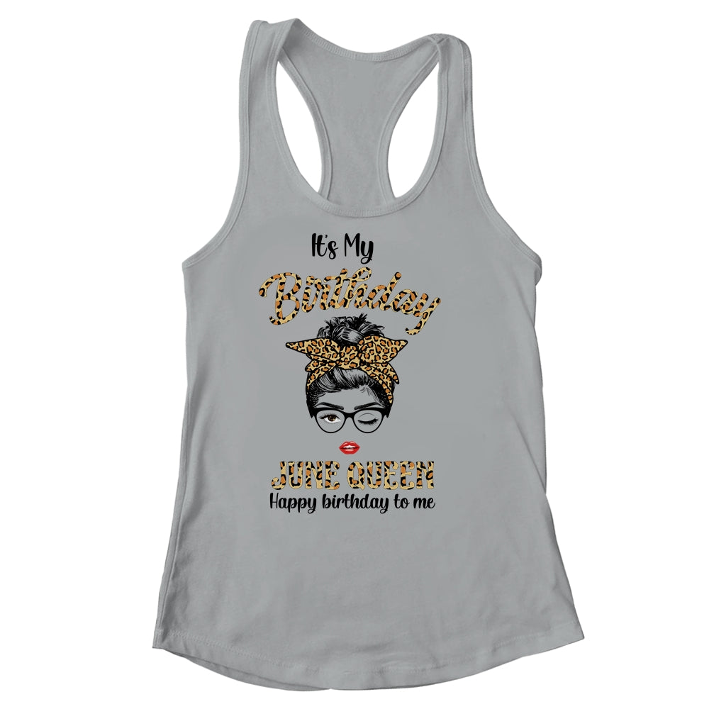 June Birthday Girl Queen Messy Bun Its My Birthday Leopard Shirt & Tank Top | siriusteestore