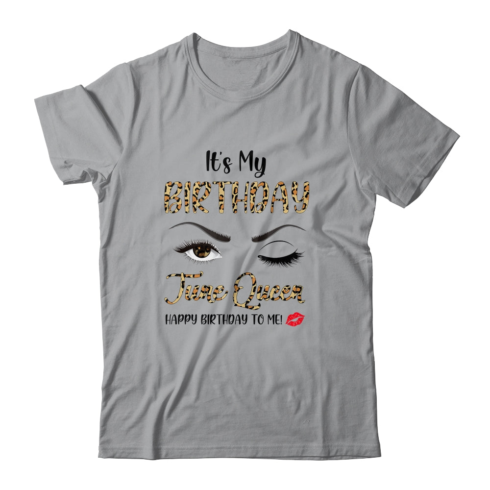 June Birthday Leopard It's My Birthday June Queen Shirt & Tank Top | siriusteestore