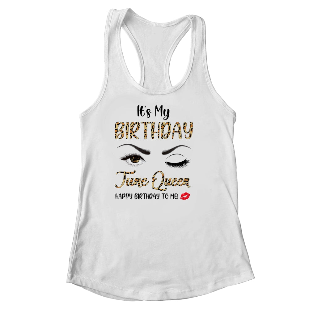 June Birthday Leopard It's My Birthday June Queen Shirt & Tank Top | siriusteestore