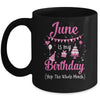 June Is My Birthday Month Yep The Whole Month Girl Mug | siriusteestore