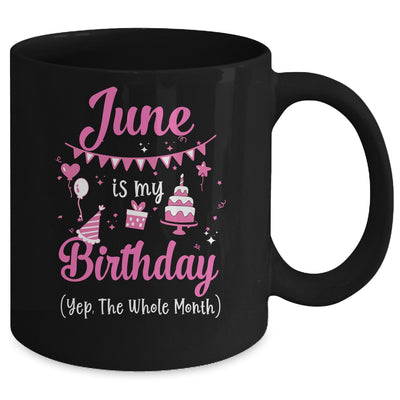 June Is My Birthday Month Yep The Whole Month Girl Mug | siriusteestore