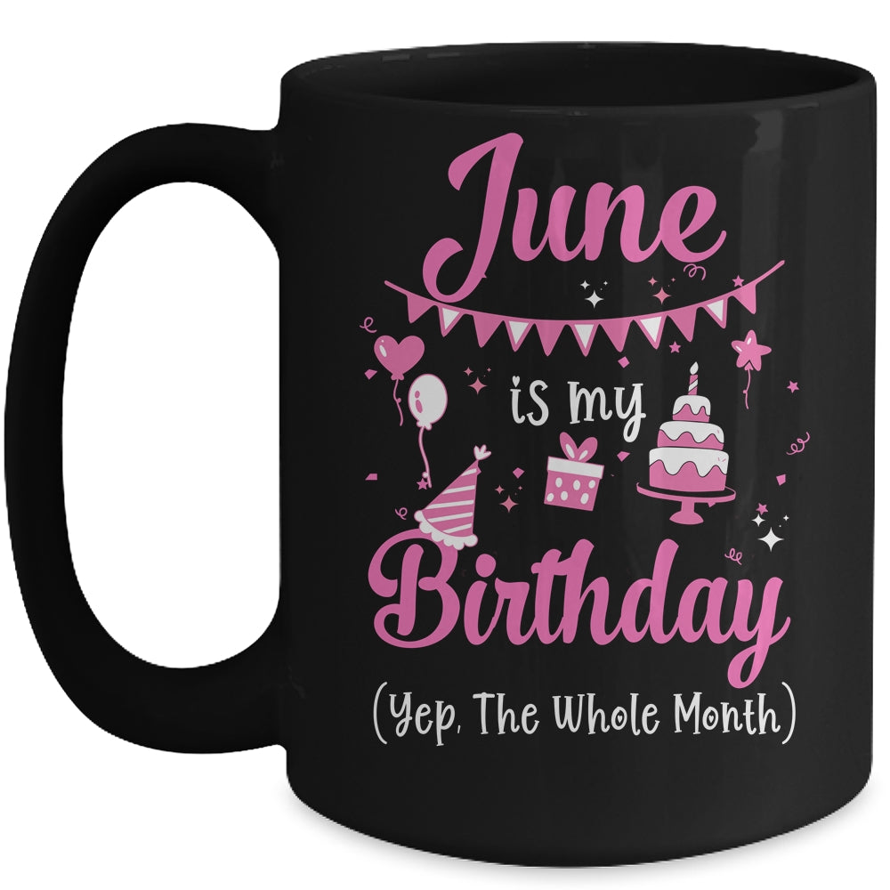 June Is My Birthday Month Yep The Whole Month Girl Mug | siriusteestore