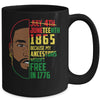 Juneteenth 1865 Freedom Day Ancestors Not Free In 1776 Men Mug | siriusteestore